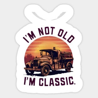 Old Fire Truck: I'm Not Old, I'm Classic Sticker